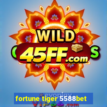 fortune tiger 5588bet